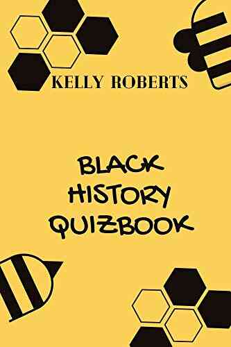 BLACK HISTORY QUIZBOOK: 30 TRIVIA QUESTIONS ABOUT IMPORTANT EVENTS AND PERSONALITIES IN BLACK HISTORY