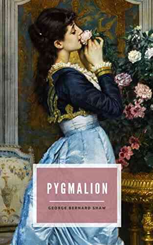 Pygmalion: The 1913 Romantic Comedy Classic (Annotated)