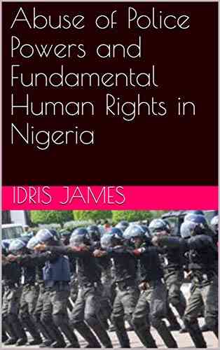 Abuse Of Police Powers And Fundamental Human Rights In Nigeria