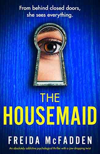 The Housemaid: An Absolutely Addictive Psychological Thriller With A Jaw Dropping Twist