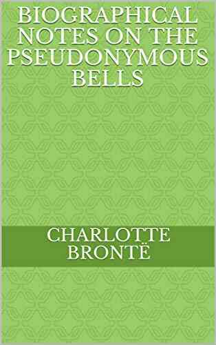 Biographical Notes On The Pseudonymous Bells