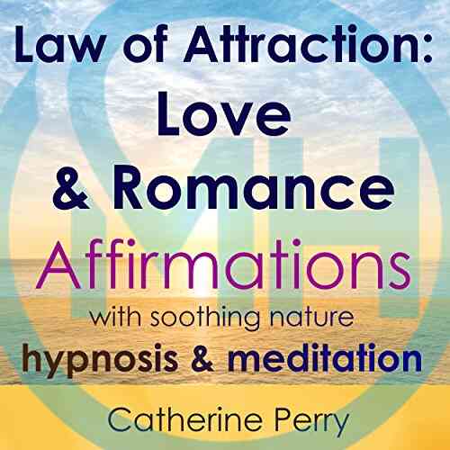 Law Of Attraction: Love Romance Affirmations With Soothing Nature Hypnosis Meditation