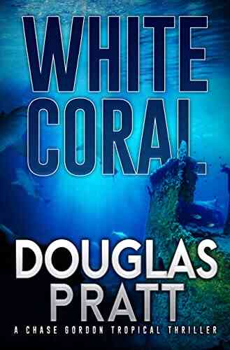 White Coral: A Chase Gordon Tropical Thriller (Chase Gordon Tropical Thrillers 6)