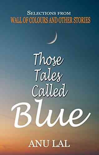 Those Tales Called Blue Anu Lal