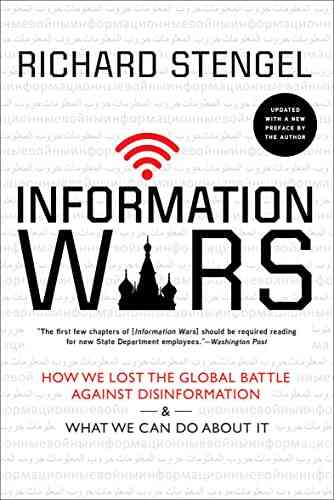 Information Wars: How We Lost The Global Battle Against Disinformation What We Can Do About It