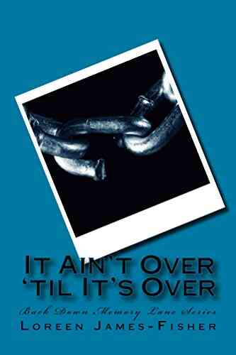 It Ain T Over Til It S Over (Back Down Memory Lane Series)