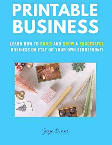 Printable Business: Learn How To Build And Grow A Successful Business On Your Own Storefront