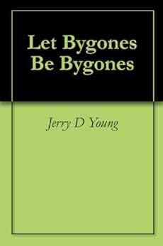 Let Bygones Be Bygones Jerry D Young