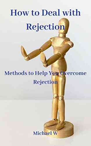 How To Deal With Rejection: Methods To Help You Overcome Rejection