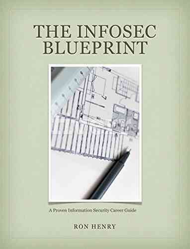 The InfoSec Blueprint: A Proven Information Security Career Guide