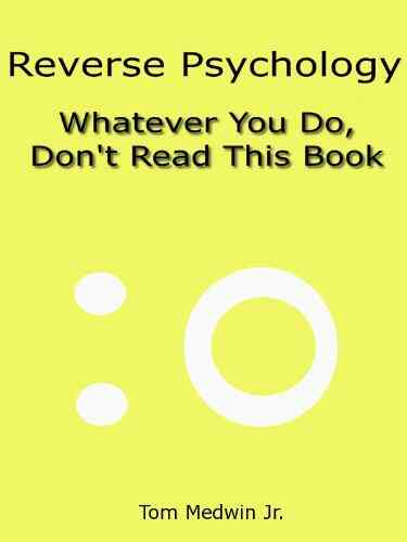 Reverse Psychology Whatever You Do Don T Read This