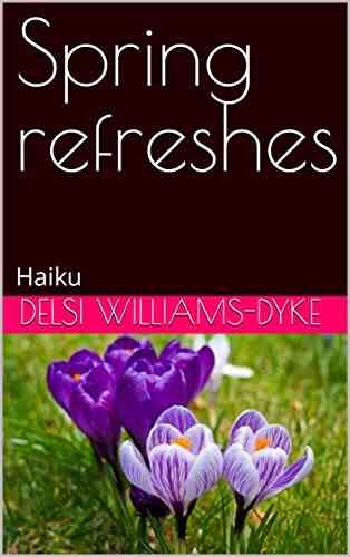 Spring Refreshes: Haiku Dennis Kelly