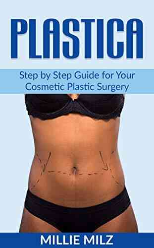 Plastica: Step By Step Guide For Your Cosmetic Plastic Surgery