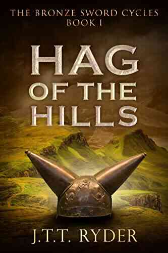 Hag Of The Hills : A Celtic Historical Fantasy (The Bronze Sword Cycles Duology 1)