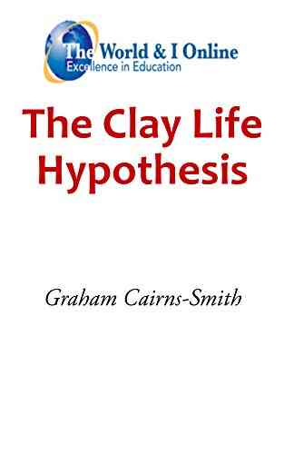 The Clay Life Hypothesis Rick Raphael