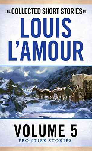The Collected Short Stories Of Louis L Amour Volume 5: Frontier Stories