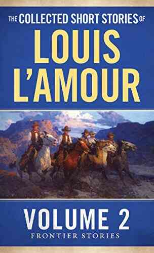 The Collected Short Stories Of Louis L Amour Volume 2: Frontier Stories