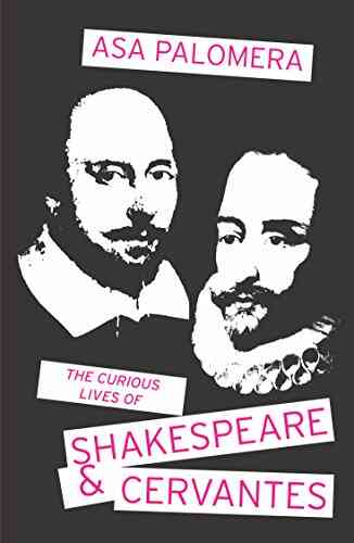 The Curious Lives Of Shakespeare Cervantes