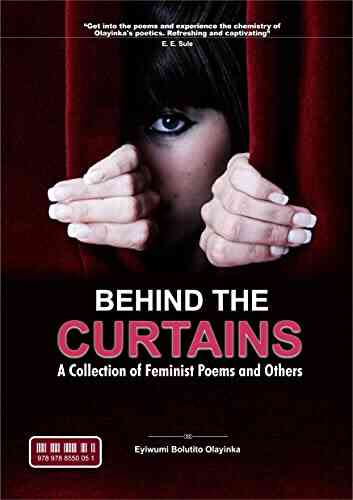 Behind The Curtains: A Collection Of Feminist Poems And Others
