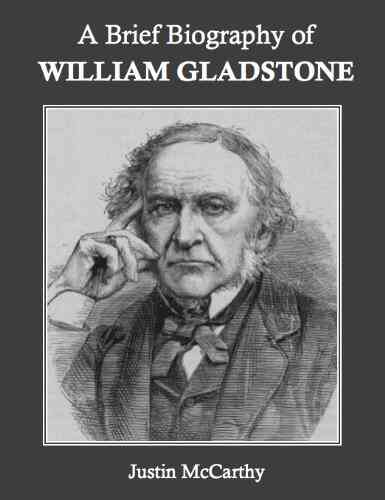 A Brief Biography of William Gladstone (Annotated)