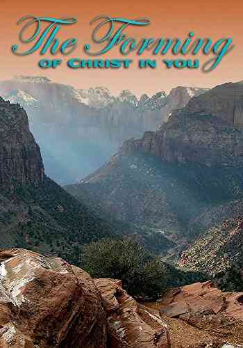 THE FORMING OF CHRIST IN YOU