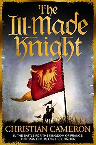 The Ill Made Knight: The Master Of Historical Fiction SUNDAY TIMES (Chivalry 1)