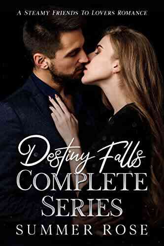 Destiny Falls Series: A Steamy Friends To Lovers Romance