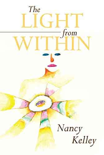 The Light From Within Nancy W Kelley