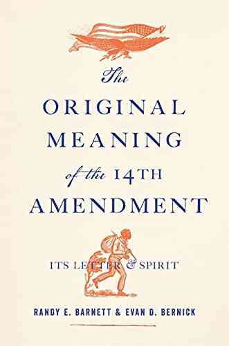 The Original Meaning Of The Fourteenth Amendment: Its Letter And Spirit