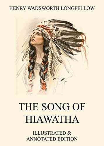 The Song Of Hiawatha Henry Wadsworth Longfellow