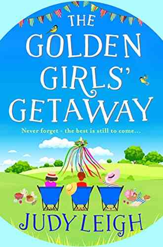 The Golden Girls Getaway: The Perfect Feel Good Funny Read From USA Today Judy Leigh For 2022