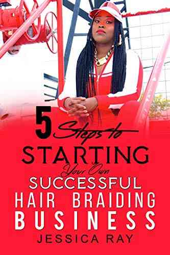 5 Steps To Starting Your Own Successful Hair Braiding Business