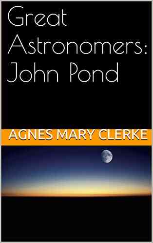 Great Astronomers: John Pond Mark Bergin