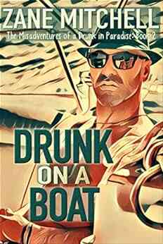 Drunk On A Boat: The Misadventures Of A Drunk In Paradise: 2