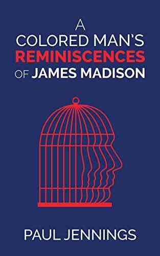 A Colored Man S Reminiscences Of James Madison