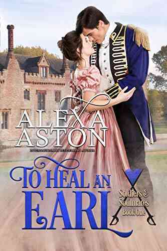 To Heal An Earl (Soldiers Soulmates 1)