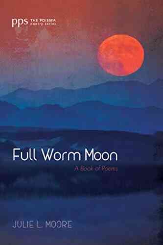 Full Worm Moon: A Of Poems (Poiema Poetry 0)