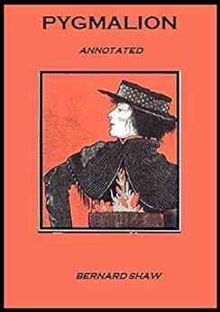 Pygmalion (Annotated) George Bernard Shaw