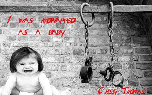 I Was Kidnapped As A Baby