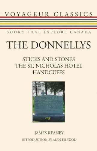 The Donnellys: Sticks And Stones/The St Nicholas Hotel/Handcuffs (Voyageur Classics 9)