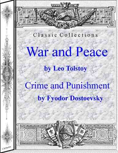 War And Peace By Leo Tolstoy And Crime And Punishment By Fyodor Dostoyevsky (Classic Collections)