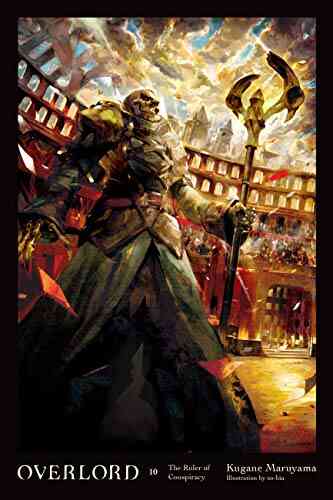 Overlord Vol 10 (light Novel): The Ruler Of Conspiracy