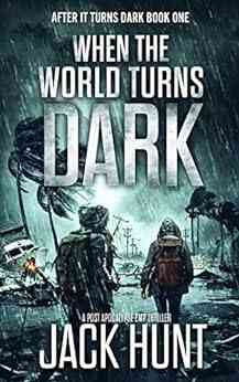 When The World Turns Dark: A Post Apocalypse EMP Thriller (After It Turns Dark 1)