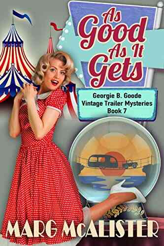 As Good As It Gets (Georgie B Goode Gypsy Caravan Cozy Mystery 7)
