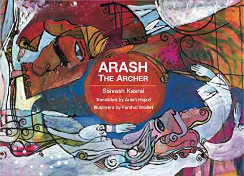 Arash The Archer: Based On An Ancient Persian Myth
