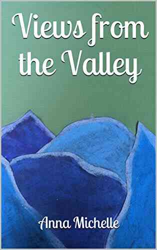 Views From The Valley Francisca Orellana Polanka