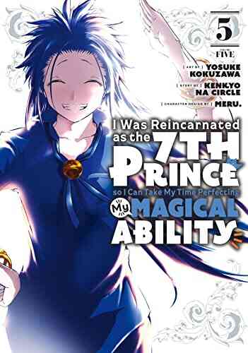 I Was Reincarnated As The 7th Prince So I Can Take My Time Perfecting My Magical Ability Vol 5