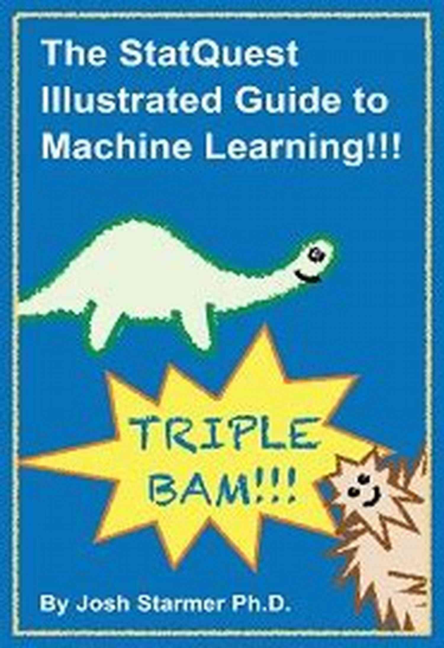 Benefits Of The Statquest Illustrated Guide To Machine Learning The StatQuest Illustrated Guide To Machine Learning