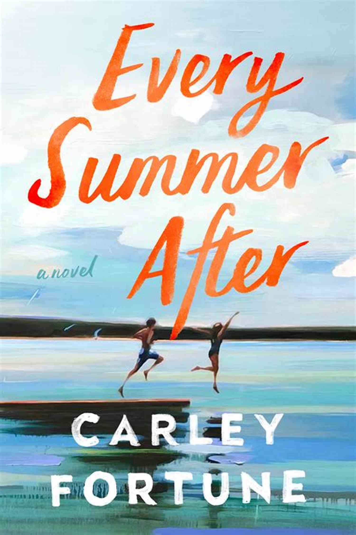 Every Summer After Carley Fortune A Coming Of Age Story That Tugs At Your Heartstrings Every Summer After Carley Fortune