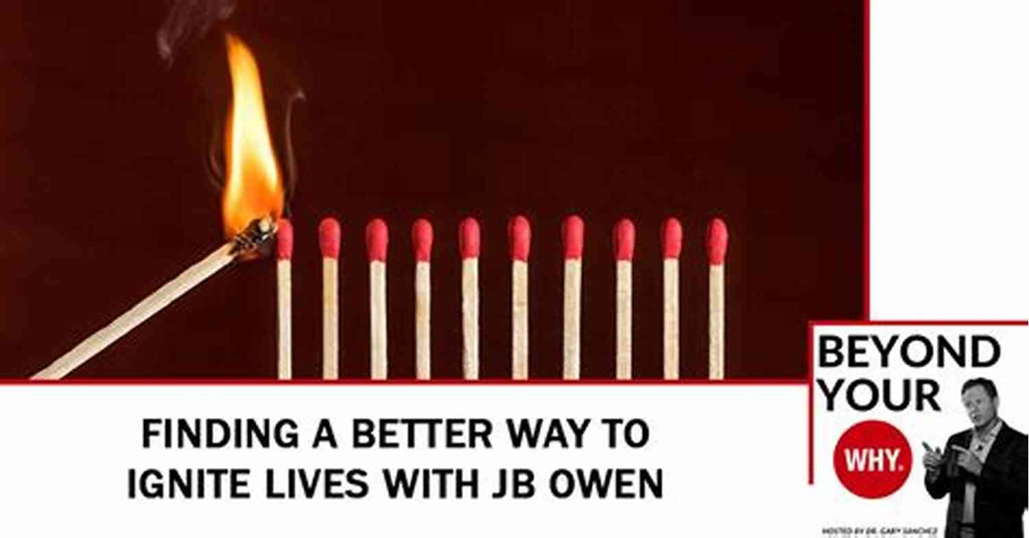 Ignite Your Wisdom With JB Owen Learn How To Overcome Challenges And Grow Ignite Your Wisdom JB Owen